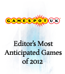 Gamespot UK Editor's Most Anticipated Games of 2012